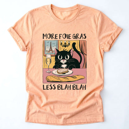 More Foie Gras Less Blah Blah Classic T-Shirt