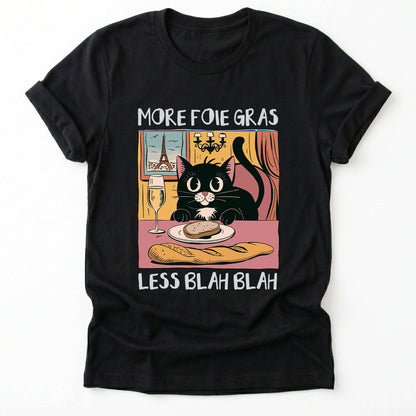 More Foie Gras Less Blah Blah Classic T-Shirt