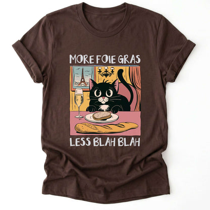 More Foie Gras Less Blah Blah Classic T-Shirt