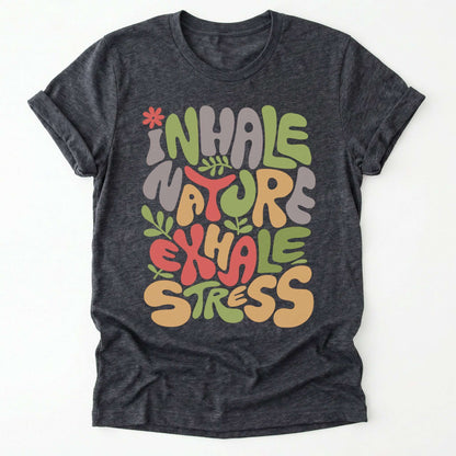 Inhale Nature Exhale Stress Classic T-Shirt