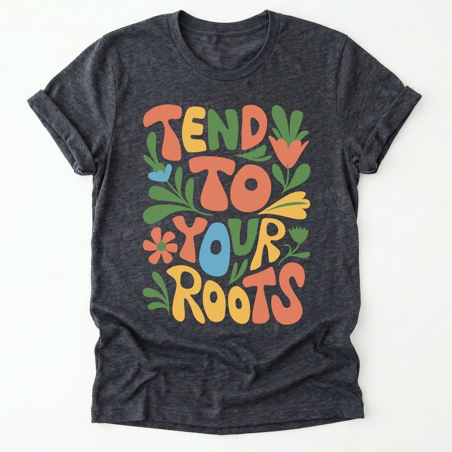 Tend To Your Roots Classic T-Shirt