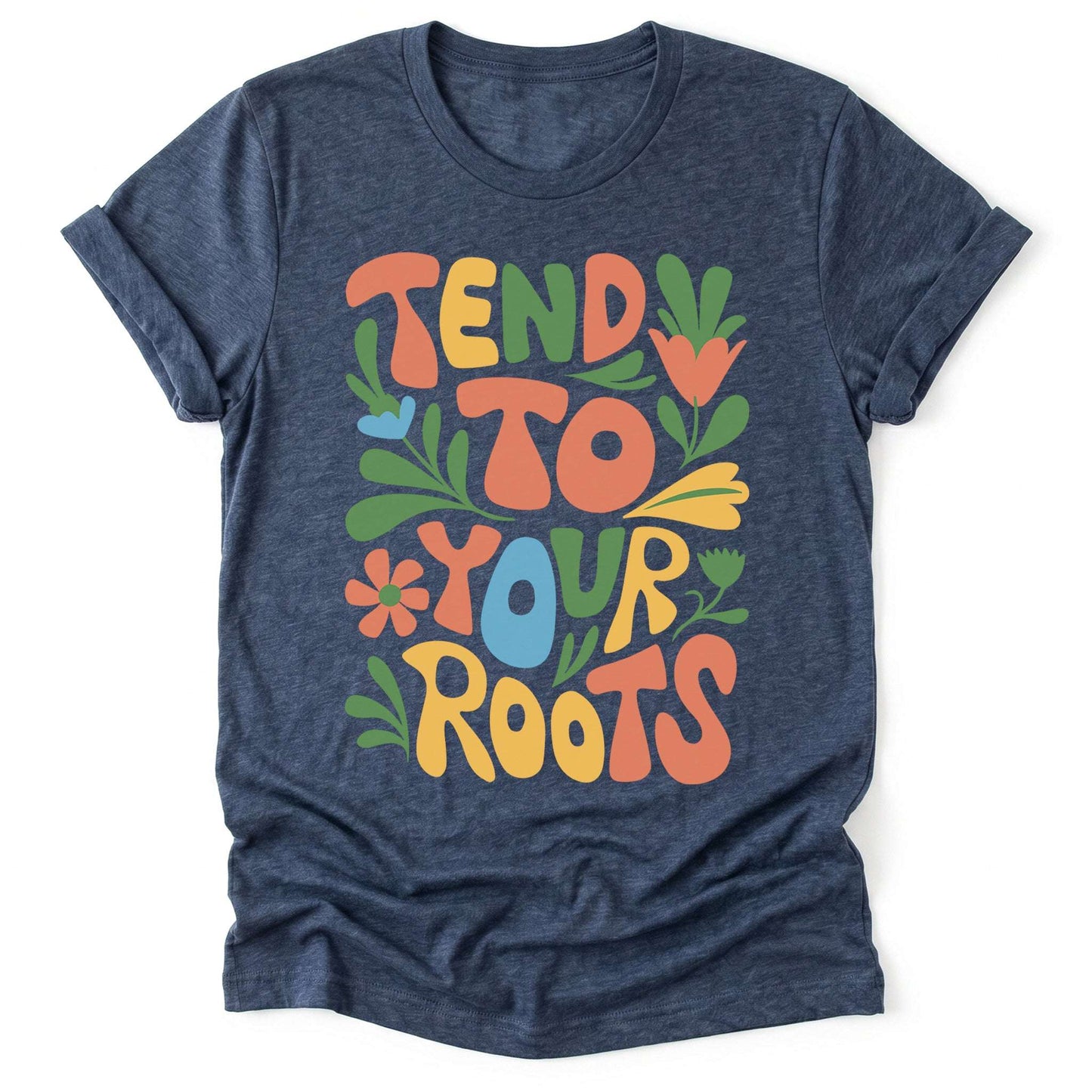 Tend To Your Roots Classic T-Shirt
