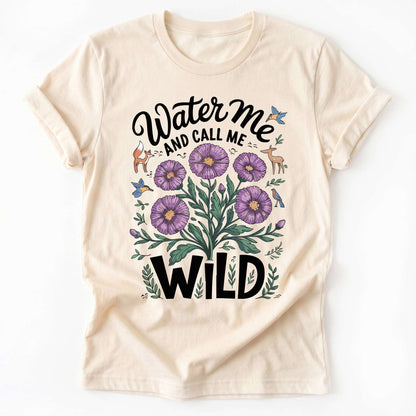 Water Me And Call Me Wild Classic T-Shirt