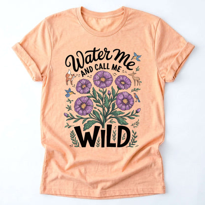 Water Me And Call Me Wild Classic T-Shirt