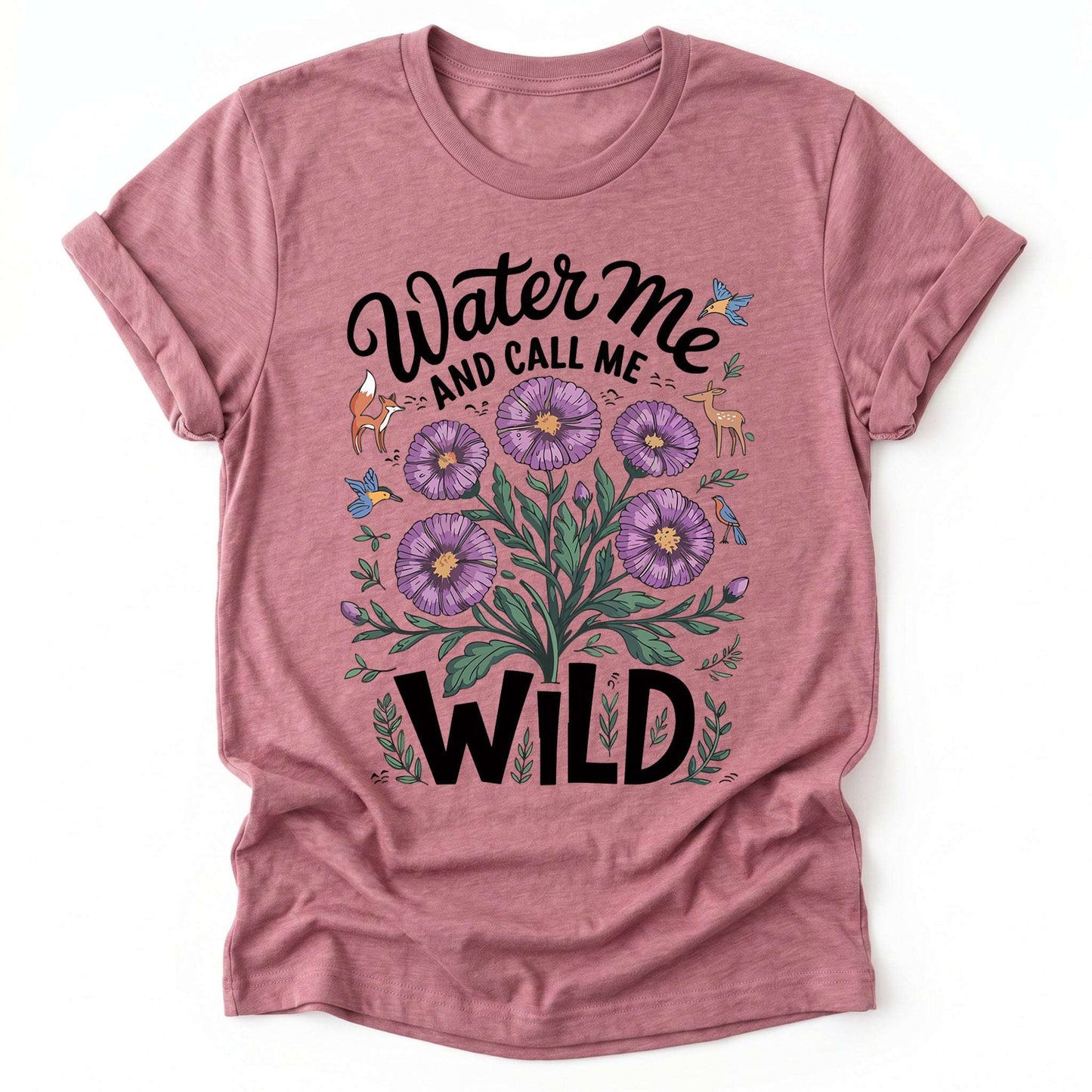 Water Me And Call Me Wild Classic T-Shirt