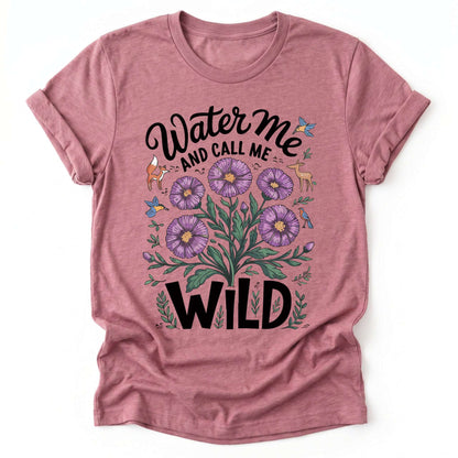 Water Me And Call Me Wild Classic T-Shirt