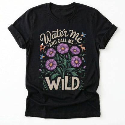 Water Me And Call Me Wild Classic T-Shirt