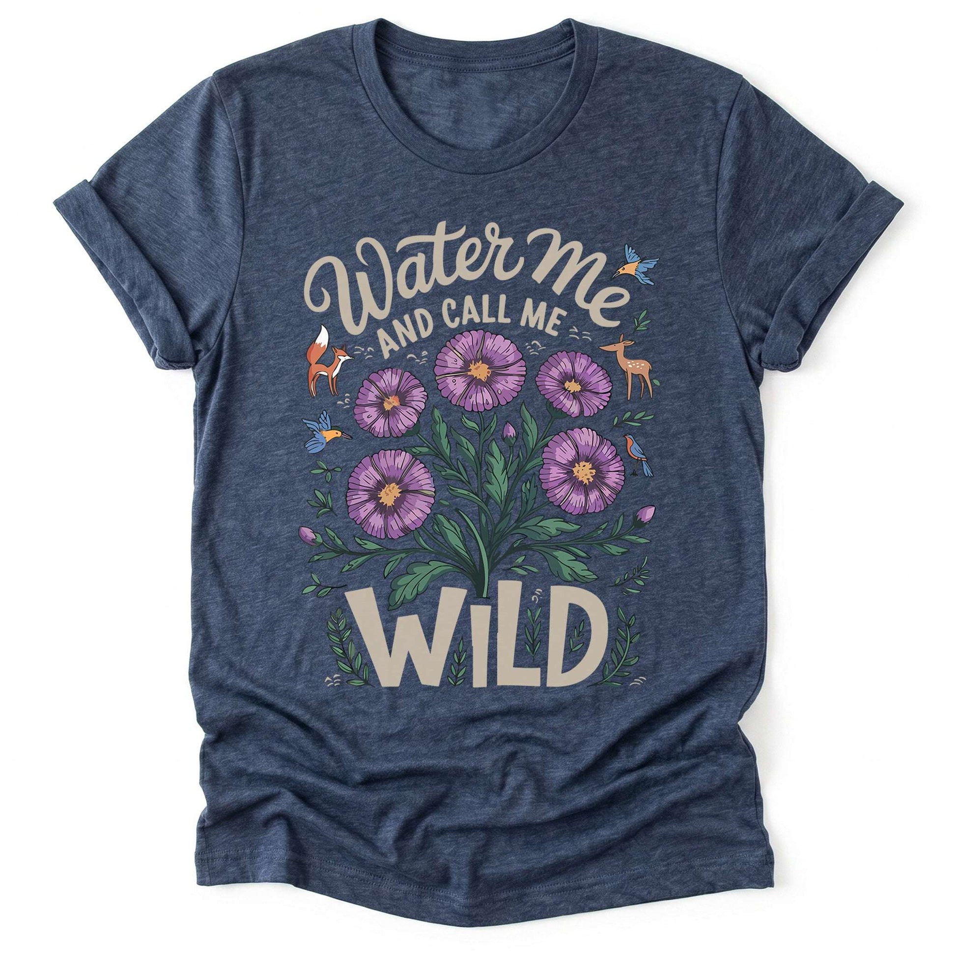 Water Me And Call Me Wild Classic T-Shirt