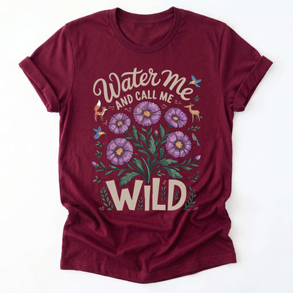Water Me And Call Me Wild Classic T-Shirt