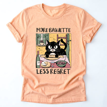 More Baguette Less Regret Classic T-Shirt