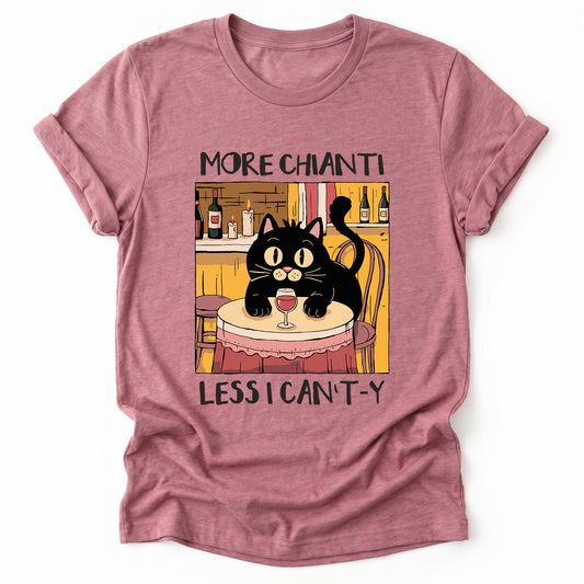 More Chianti Less I Can't-y Classic T-Shirt