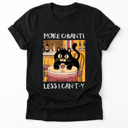 More Chianti Less I Can't-y Classic T-Shirt