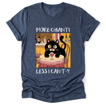 More Chianti Less I Can't-y Classic T-Shirt