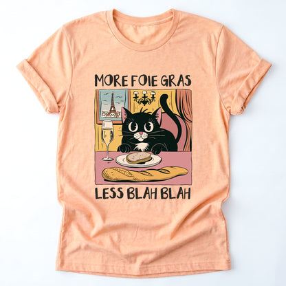 More Foie Gras Less Blah Blah Classic T-Shirt