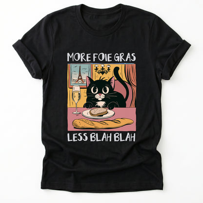 More Foie Gras Less Blah Blah Classic T-Shirt