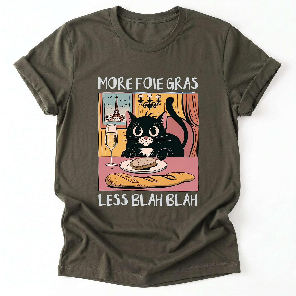 More Foie Gras Less Blah Blah Classic T-Shirt - Army