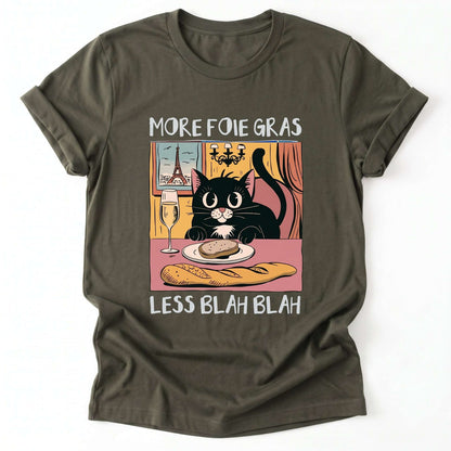 More Foie Gras Less Blah Blah Classic T-Shirt - Army