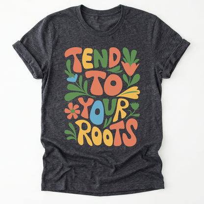 Tend To Your Roots Classic T-Shirt