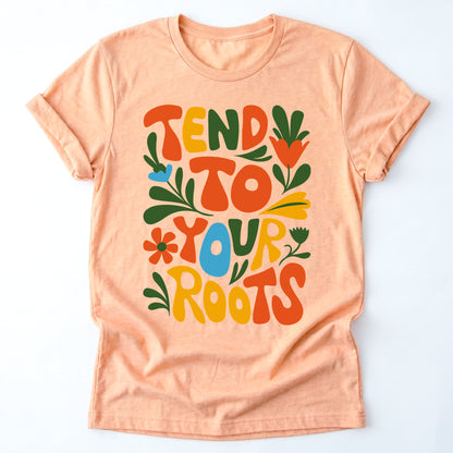 Tend To Your Roots Classic T-Shirt