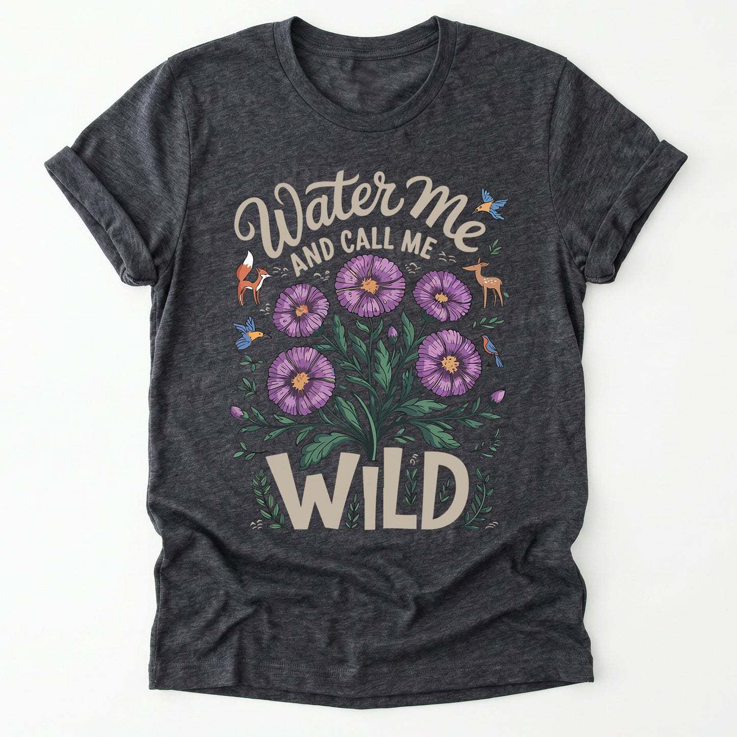 Water Me And Call Me Wild Classic T-Shirt