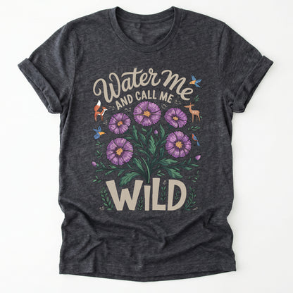 Water Me And Call Me Wild Classic T-Shirt