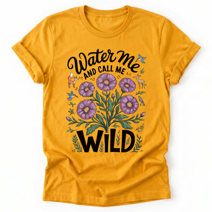 Water Me And Call Me Wild Classic T-Shirt
