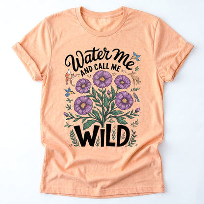 Water Me And Call Me Wild Classic T-Shirt