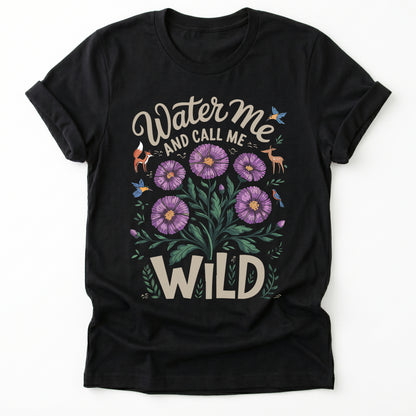 Water Me And Call Me Wild Classic T-Shirt