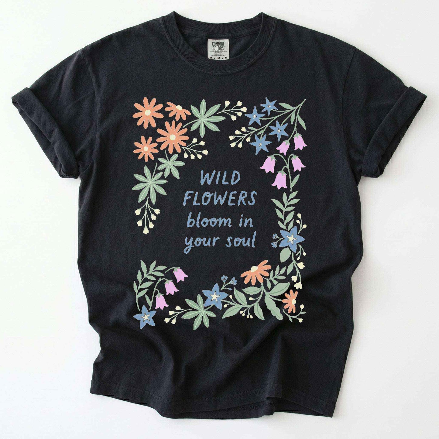 Wild Flowers Bloom In Your Soul Vintage Washed T-Shirt