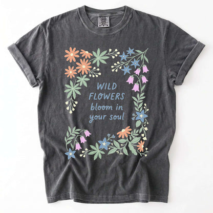 Wild Flowers Bloom In Your Soul Vintage Washed T-Shirt