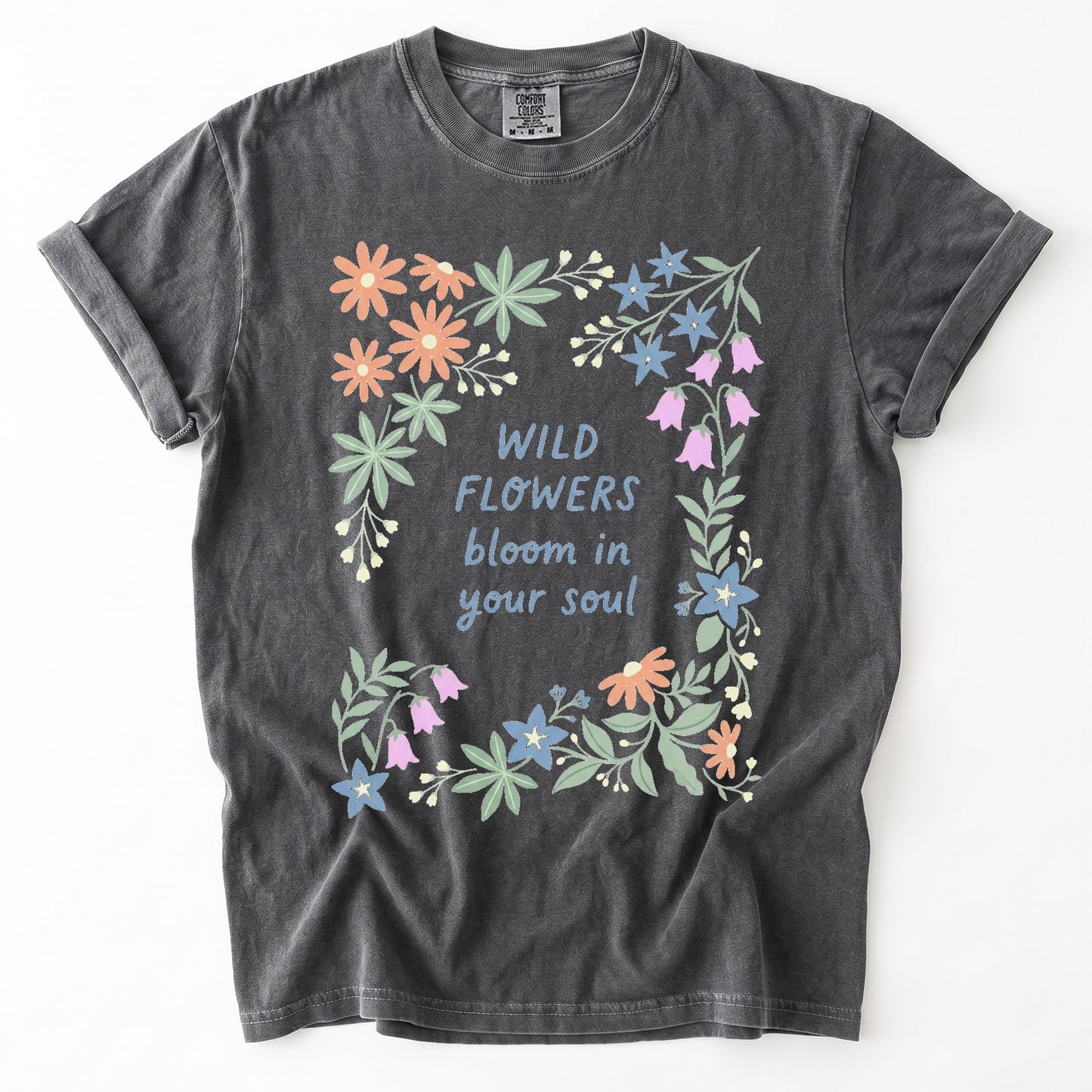 Wild Flowers Bloom In Your Soul Vintage Washed T-Shirt