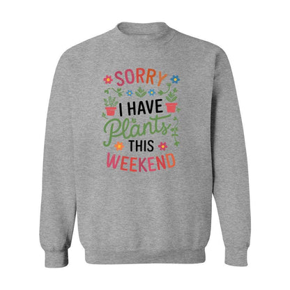 Sorry I Have Plants Sweatshirt - Rue Mentana